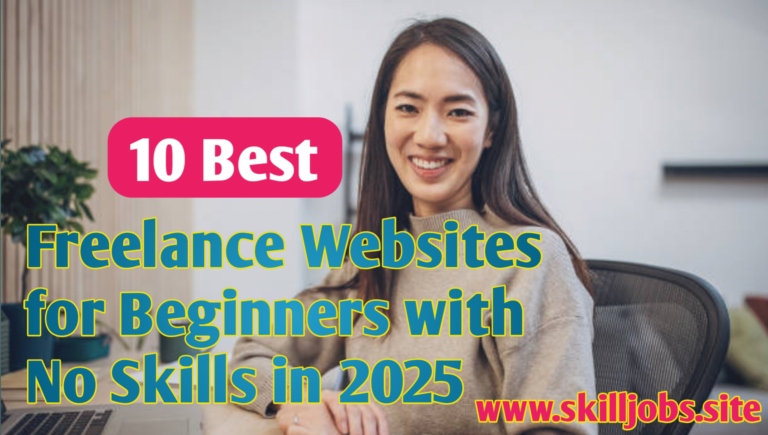 10 Best Freelance Websites for Beginners with No Skills in 2025