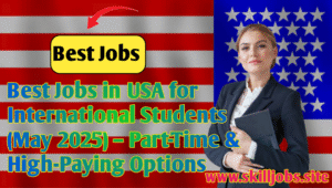 Best Jobs in USA for International Students (May 2025) – Part-Time & High-Paying Options