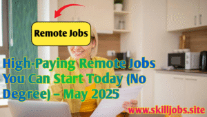 High-Paying Remote Jobs You Can Start Today (No Degree) – May 2025