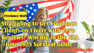 Struggling to Get Freelance Clients on Fiverr with Zero Reviews? Win Big in the USA – June 2025 Survival Guide!