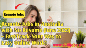 Remote Jobs in Australia with No Resume (June 2025) – Fast-Track Your Way to Easy Online Work!
